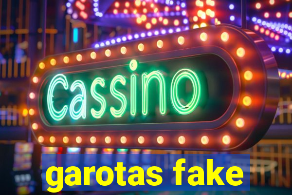 garotas fake